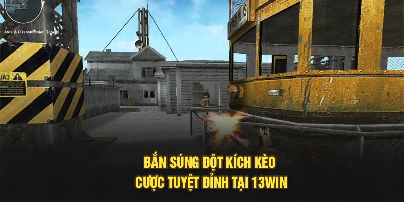 Bắn súng đột kích kèo cược tuyệt đỉnh tại 13Win