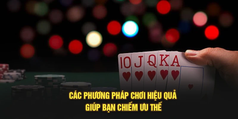 Các phương pháp chơi hiệu quả giúp bạn chiếm ưu thế