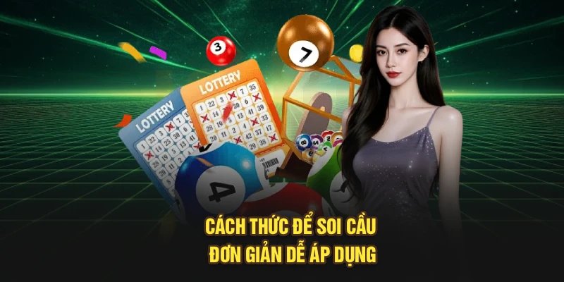 Cách thức để soi cầu đơn giản dễ áp dụng