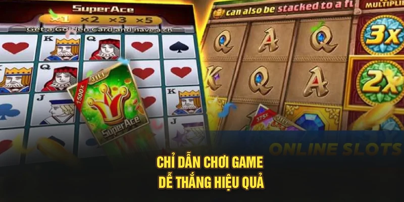 Chỉ dẫn chơi game dễ thắng hiệu quả