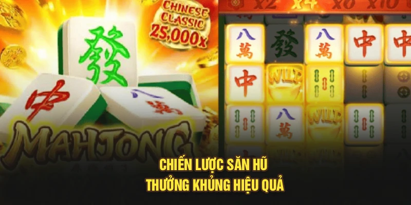 Chiến lược săn hũ thưởng khủng hiệu quả