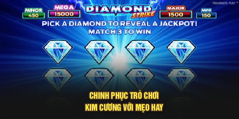 Chinh phục trò chơi kim cương với mẹo hay