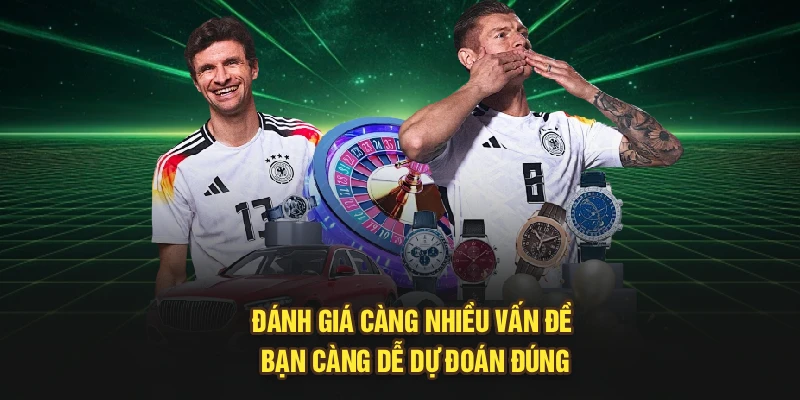 Đánh giá càng nhiều vấn đề bạn càng dễ dự đoán đúng