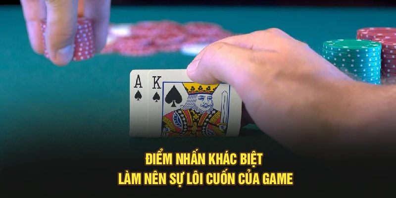 Điểm nhấn khác biệt làm nên sự lôi cuốn của game