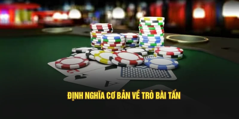 Định nghĩa cơ bản về trò bài Tấn