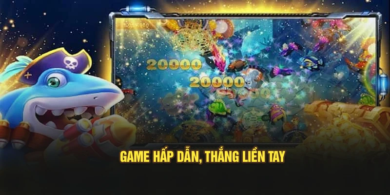 Game hấp dẫn, thắng liền tay