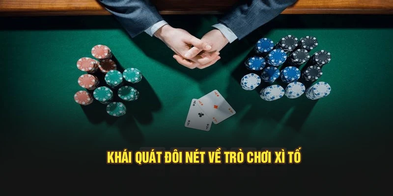 Khái quát đôi nét về trò chơi xì tố
