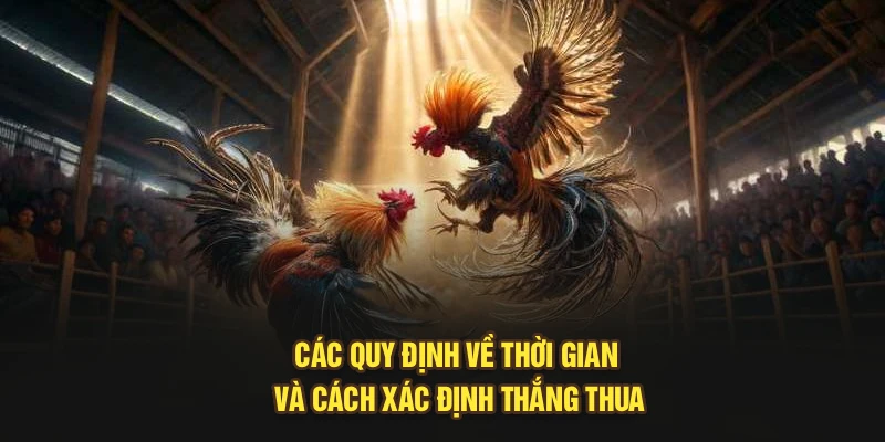 Các quy định về thời gian và cách xác định thắng thua