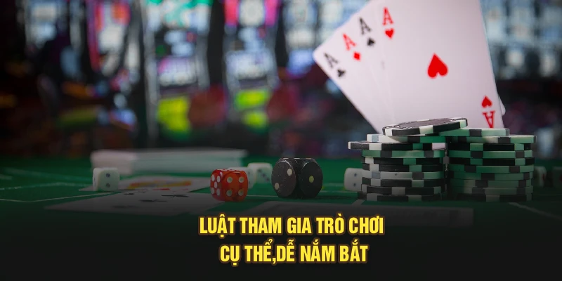 Luật tham gia trò chơi cụ thể,dễ nắm bắt