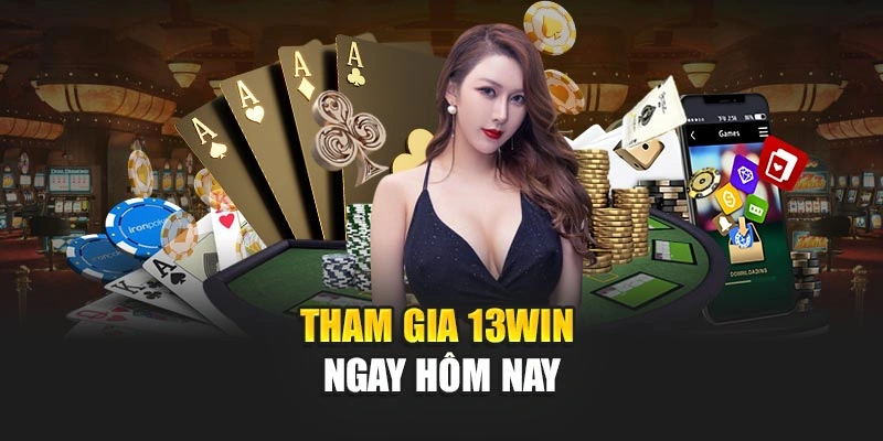Tham gia 13WIN ngay hôm nay