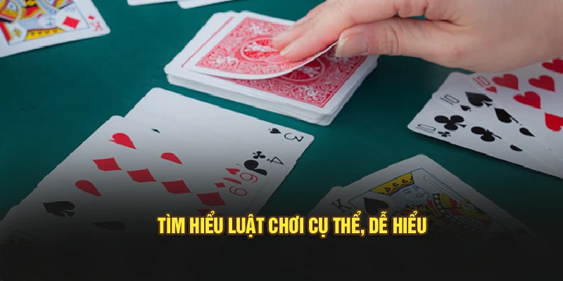 Tìm hiểu luật chơi cụ thể, dễ hiểu