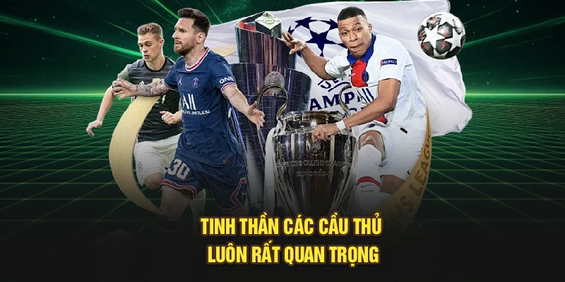 Tinh thần các cầu thủ luôn rất quan trọng