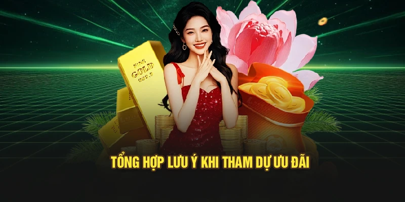 Tổng hợp lưu ý khi tham dự ưu đãi