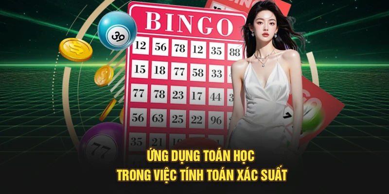Ứng dụng toán học trong việc tính toán xác suất